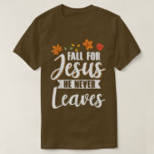 Fall for Jesus He Never Leaves Christian Religious Tシャツ (デザイン正面)