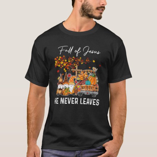 Fall For Jesus He Never Leaves  Cross Jesus Christ Tシャツ (正面)