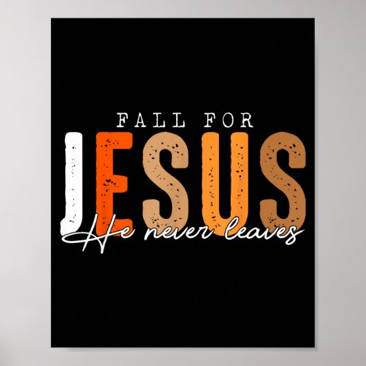Fall For Jesus He Never Leaves Leaves Autumn Chris ポスター (正面)