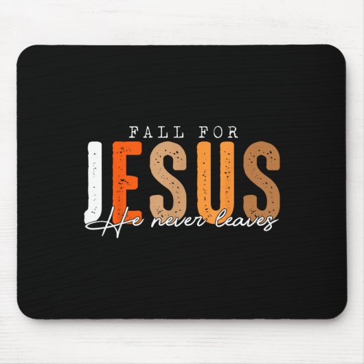Fall For Jesus He Never Leaves Leaves Autumn Chris マウスパッド (正面)