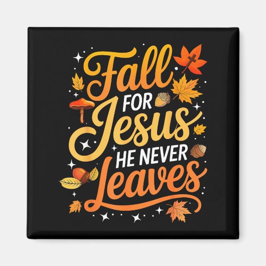 Fall For Jesus He Never Leaves Leaves Autumn Chris マグネット (正面)