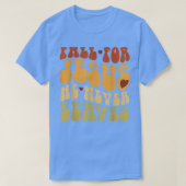 Fall For Jesus He Never Leaves Love Jesus Thanksgi Tシャツ (デザイン正面)