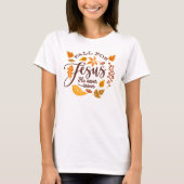 Fall For Jesus He Never Leaves,Thanksgiving Shirt Tシャツ (正面)