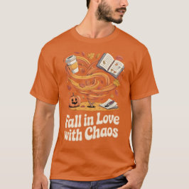 Fall in Love with Chaos – Autumn Tシャツ