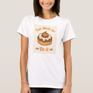 Fall Made Me Do It おかしい秋 Tシャツ