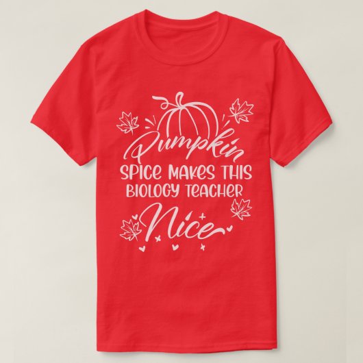 Fall Pumpkin Spice Makes this Biology Teacher nice Tシャツ (デザイン正面)