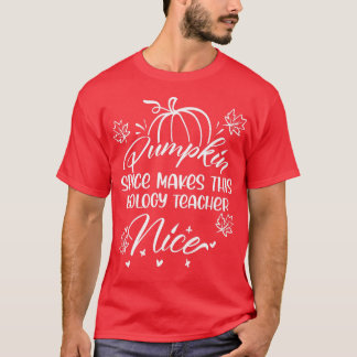 Fall Pumpkin Spice Makes this Biology Teacher nice Tシャツ