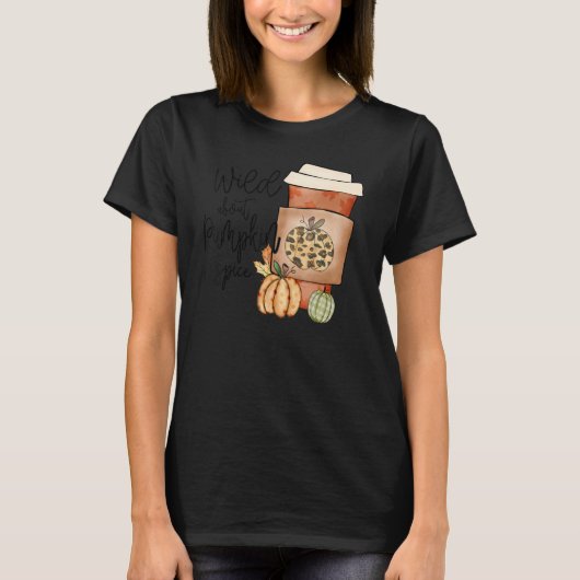 Fall Quote Top Wild About Pumpkin Spice Trendy Aut Tシャツ (正面)