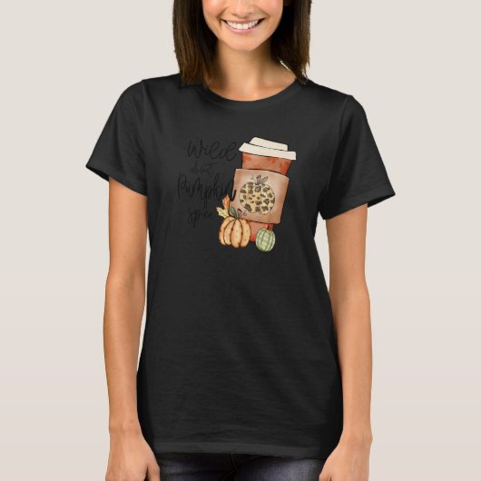 Fall Quote Top Wild About Pumpkin Spice Trendy Aut Tシャツ (正面)