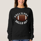 Fall s Out Balls Out  Football スウェットシャツ (正面)