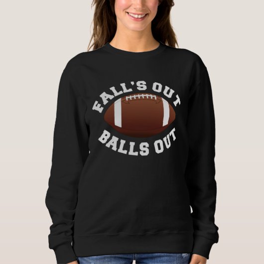 Fall s Out Balls Out  Football スウェットシャツ (正面)