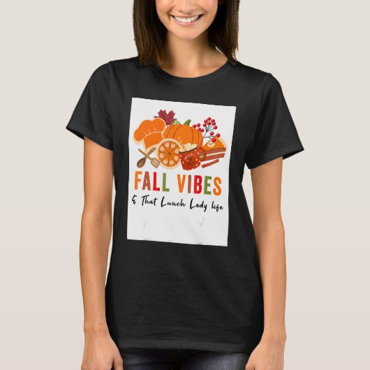 Fall Vibes And That Lunch Lady life ,Funny Thanksg Tシャツ (正面)