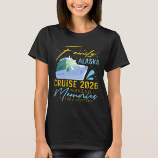 Family Alaska Cruise Trip 2026 Making Memories Vac Tシャツ