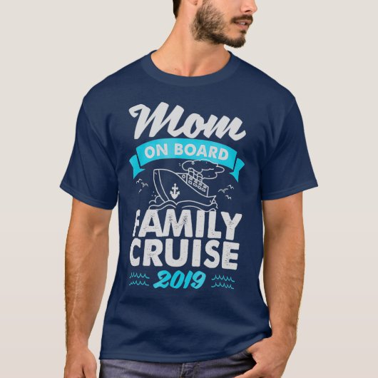 Family Cruise 2019 Tshirts For Mom On Board Tシャツ (正面)