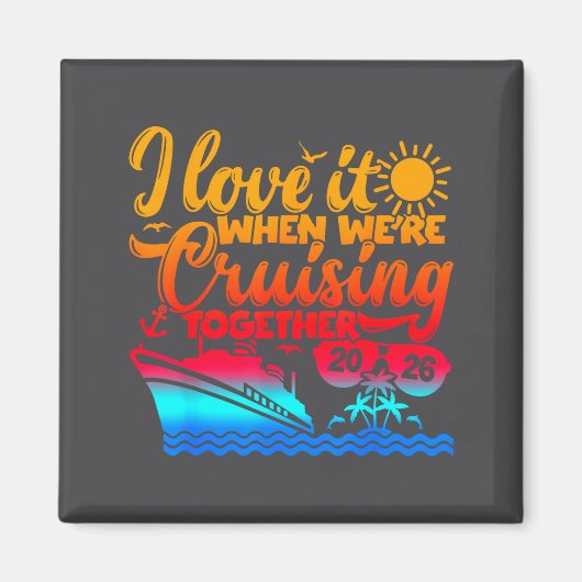 Family Cruise 2026 I Love It When We're Cruisin' T マグネット (正面)