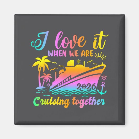Family Cruise 2026 I Love It When We're Cruisin' T マグネット (正面)