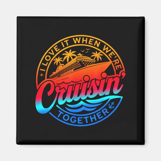 Family Cruise 2026 I Love It When We're Cruisin' T マグネット (正面)