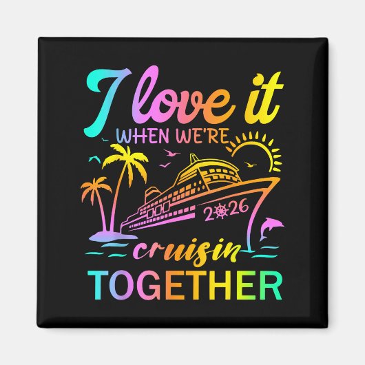 Family Cruise 2026 I Love It When We're Cruisin' T マグネット (正面)