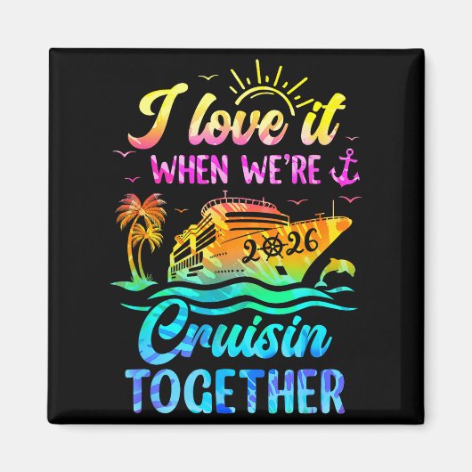 Family Cruise 2026 I Love It When We're Cruisin' T マグネット (正面)