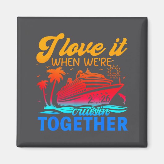 Family Cruise 2026 I Love It When We're Cruisin' T マグネット (正面)
