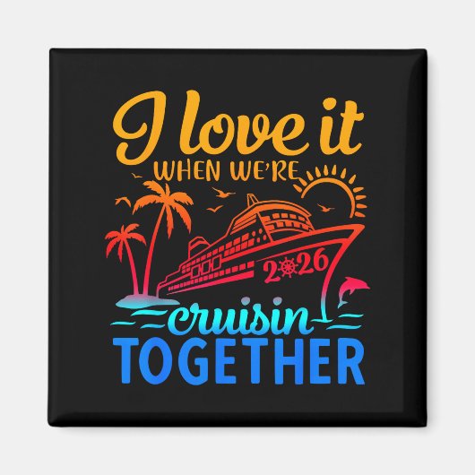 Family Cruise 2026 I Love It When We're Cruisin' T マグネット (正面)