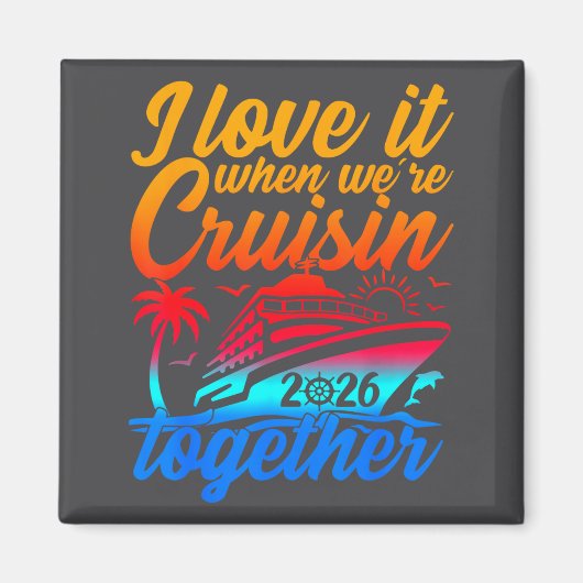 Family Cruise 2026 I Love It When We're Cruisin' T マグネット (正面)