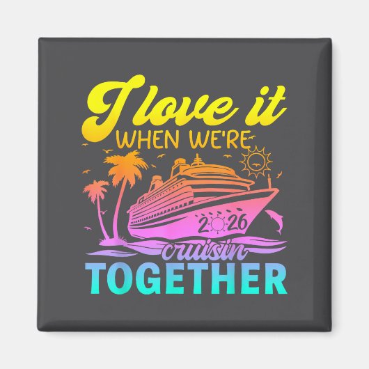 Family Cruise 2026 I Love It When We're Cruisin' T マグネット (正面)