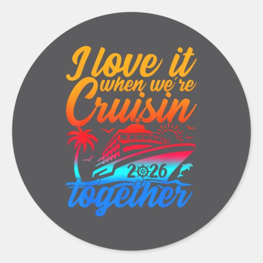 Family Cruise 2026 I Love It When We're Cruisin' T ラウンドシール (正面)
