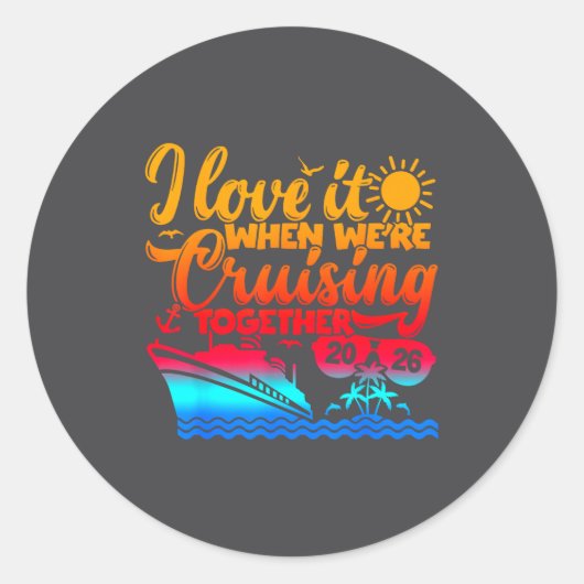 Family Cruise 2026 I Love It When We're Cruisin' T ラウンドシール (正面)