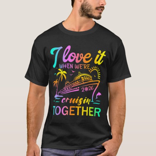 Family Cruise 2026 I Love It When We're Cruisin' T Tシャツ (正面)