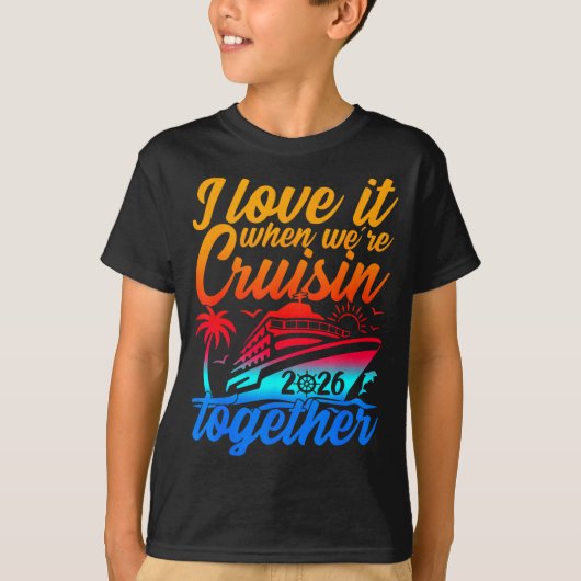 Family Cruise 2026 I Love It When We're Cruisin' T Tシャツ (正面)