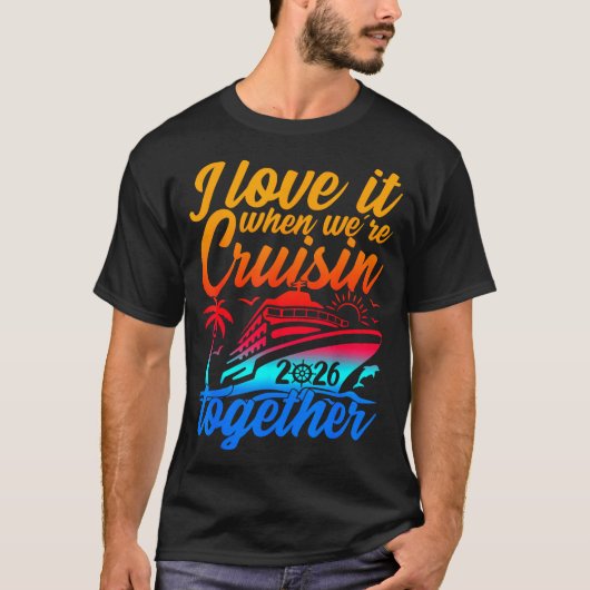 Family Cruise 2026 I Love It When We're Cruisin' T Tシャツ (正面)