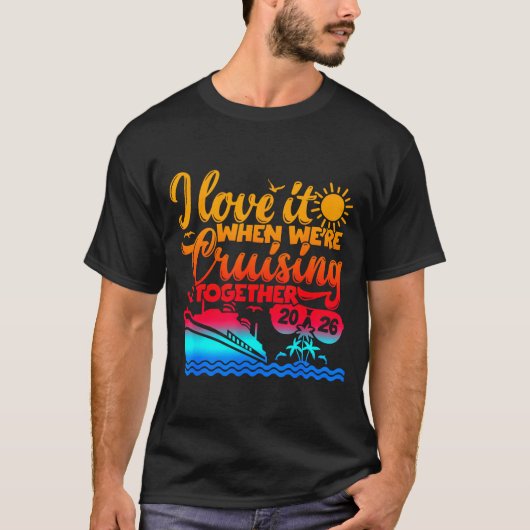Family Cruise 2026 I Love It When We're Cruisin' T Tシャツ (正面)