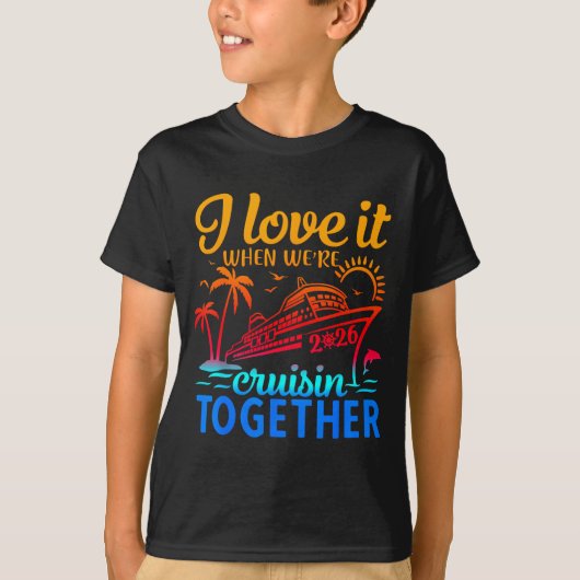 Family Cruise 2026 I Love It When We're Cruisin' T Tシャツ (正面)
