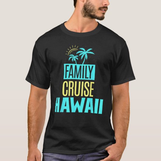 Family Cruise Hawaii Ship Travel Vacation Tシャツ (正面)