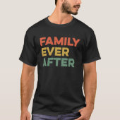 Family Ever After Adopt Adoption Gotcha Day Adopte Tシャツ (正面)