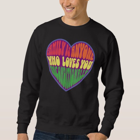 family is anyone who loves you unconditionally LGB スウェットシャツ (正面)