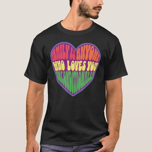 family is anyone who loves you unconditionally LGB Tシャツ (正面)