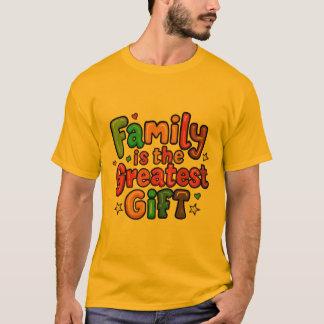 FAMILY IS THE GREATEST GIFT Tシャツ