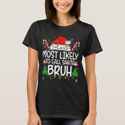 Family Matching Xmas Most Likely To Call Santa Bru Tシャツ (正面)