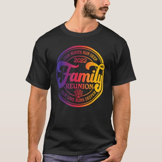 Family Reunion 2023 Our Roots Run Deep Our Love Ru Tシャツ (正面)