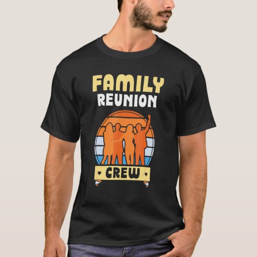 Family Reunion Crew Meeting Families Gathering Tシャツ (正面)