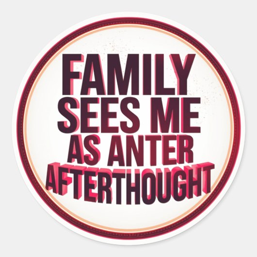 Family Sees Me As An Afterthought ラウンドシール (正面)
