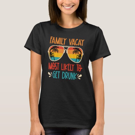 Family Vacay Most Likely To Get Drunk Sunglasses S Tシャツ (正面)