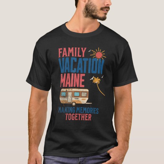 FAMILY VACITION MAINE MAKING MEMORIES FUNNY CAMPIN Tシャツ (正面)