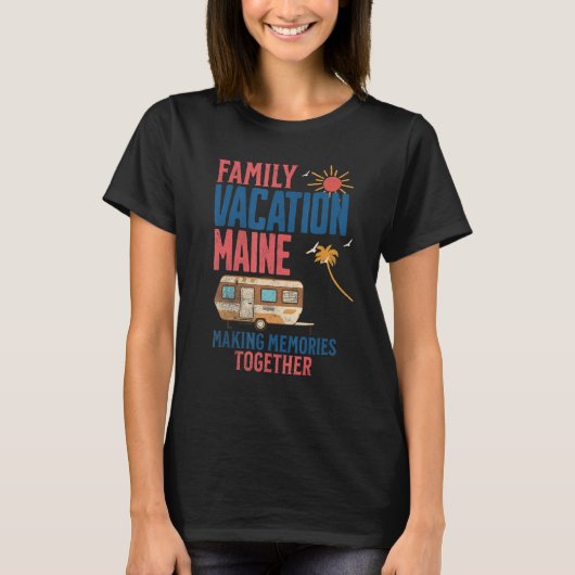 FAMILY VACITION MAINE MAKING MEMORIES FUNNY CAMPIN Tシャツ (正面)