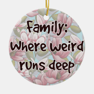 Family: Where Weird Runs Deep セラミックオーナメント