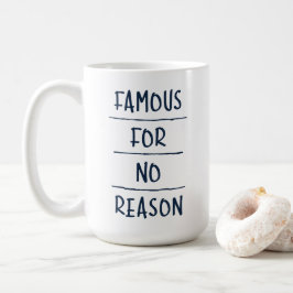 Famous for No Reason コーヒーマグカップ
