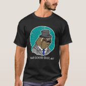 Fancy Sloth with a Top Hat I said GOOD DAY sir Tシャツ (正面)