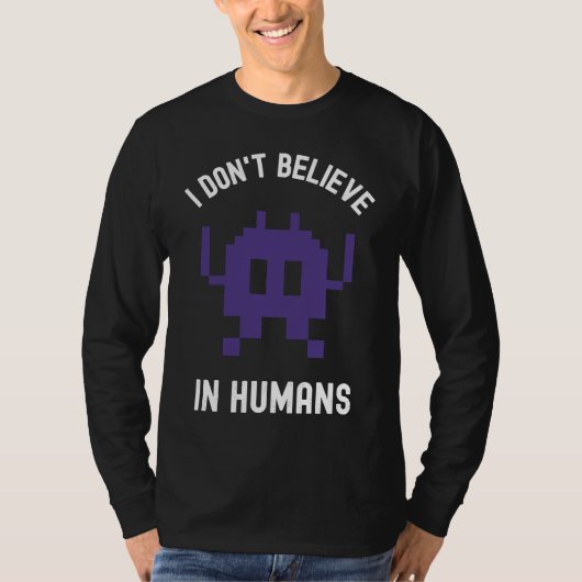 Fantasy Alien Science Nerd, I Dont Believe In Huma Tシャツ (正面)